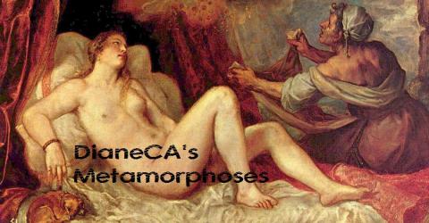 DianeCA’s Metamorphoses